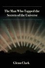 The Man Who Tapped the Secrets of the Universe Cover Image