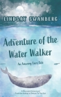 Adventure of the Water Walker By Lindsay S. Swanberg Cover Image