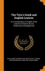 The Tyro's Greek and English Lexicon: Or a Compendium in English of the Lexicons of Damm, Sturze, Schleusner, Schweighaeuser Cover Image