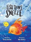Fish Don't Sneeze By Kirstie Watson, Nina Khalova (Illustrator) Cover Image