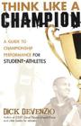 Think Like a Champion: A Guide to Championship Performance for Student-Athletes By Dick DeVenzio Cover Image