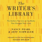 The Writer's Library: The Authors You Love on the Books That Changed Their Lives Cover Image