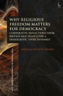 Why Religious Freedom Matters for Democracy: Comparative Reflections from Britain and France for a Democratic 