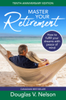 Master Your Retirement: How to Fulfill Your Dreams with Peace of Mind By Doug Nelson Cover Image
