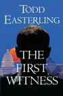 The First Witness By Todd Easterling Cover Image