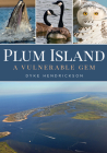 Plum Island: A Vulnerable Gem (America Through Time) By Dyke Hendrickson Cover Image