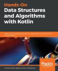 Hands-On Data Structures and Algorithms with Kotlin By Chandra Sekhar Nayak, Rivu Chakraborty Cover Image