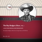 The Roy Rogers Show, Vol. 1 By Black Eye Entertainment, A. Full Cast (Read by) Cover Image
