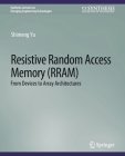 Resistive Random Access Memory (Rram) (Synthesis Lectures on Emerging Engineering Technologies) By Shimeng Yu Cover Image