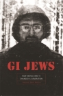 GI Jews: How World War II Changed a Generation By Deborah Dash Moore Cover Image