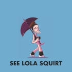 See Lola Squirt: Fun with Lola Jean By Eduardo Gk (Illustrator), Lola Jean Cover Image
