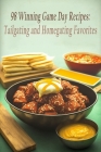 98 Winning Game Day Recipes: Tailgating and Homegating Favorites By Bite Me Cafe Kayu Cover Image