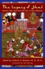 The Legacy of Jihad: Islamic Holy War and the Fate of Non-Muslims By Andrew G. Bostom (Editor), Ibn Warraq (Foreword by) Cover Image