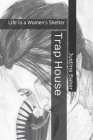 Trap House: Life in a Women's Shelter By Justine Baker Cover Image