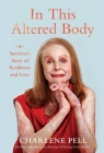 In This Altered Body: A Survivor's Story of Resilience and Love Cover Image