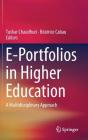 E-Portfolios in Higher Education: A Multidisciplinary Approach By Tushar Chaudhuri (Editor), Béatrice Cabau (Editor) Cover Image