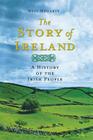 The Story of Ireland: A History of the Irish People By Neil Hegarty Cover Image