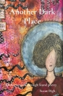 Another Dark Place: finding oneself through found poetry By Suzan Digh Cover Image