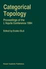 Categorical Topology: Proceedings of the l'Aquila Conference (1994) By Eraldo Giuli (Editor) Cover Image