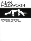 Allan Holdsworth - Reaching for the Uncommon Chord (Master Classes) By Allan Holdsworth (Artist) Cover Image