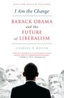 I Am the Change: Barack Obama and the Future of Liberalism Cover Image