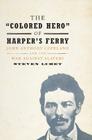 The 'Colored Hero' of Harper's Ferry: John Anthony Copeland and the War Against Slavery Cover Image