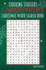 Stocking Stuffers Large Print Christmas Word Search Puzzle Book: A Collection of 20 Holiday Themed Word Search Puzzles; Great for Adults and for Kids! Cover Image
