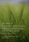 The Role of Community Development in Reducing Extremism and Ethnic Conflict: The Evolution of Human Contact By August John Hoffman, Saul Alamilla, Belle Liang Cover Image