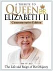A Tribute to Queen Elizabeth II, Commemorative Edition: 1926-2022 the Life and Reign of Her Majesty (Visual History) By Scott Reeves, Jon Wright, June Woolerton Cover Image