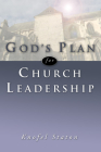 God's Plan for Church Leadership By Knofel Staton Cover Image