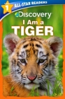 Discovery All-Star Readers: I Am a Tiger Level 1 Cover Image