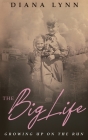 The Big Life: Growing Up on the Run By Diana Lynn Cover Image