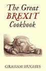 The Great Brexit Cookbook By Graham Hughes Cover Image