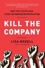 Kill the Company: End the Status Quo, Start an Innovation Revolution By Lisa Bodell Cover Image