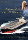 Als Frau allein unter 28 Männern: Mit Deutschlands größtem Frachtschiff über den Ozean By Klaus Otersen Cover Image