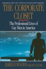 The Corporate Closet: The Professional Lives of Gay Men in America By James D. Woods Cover Image