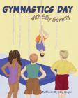 Gymnastics Day: with Silly Sammy By Sharon Christine Cooper, Sharon Christine Cooper (Illustrator) Cover Image