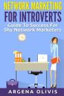 Network Marketing For Introverts: Guide To Success For The Shy Network Marketer Cover Image