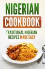 Nigerian Cookbook: Traditional Nigerian Recipes Made Easy By Grizzly Publishing Cover Image