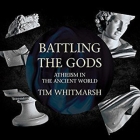 Battling the Gods: Atheism in the Ancient World By Tim Whitmarsh, James Langton (Read by) Cover Image
