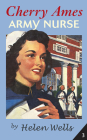 Cherry Ames, Army Nurse (Cherry Ames Nurse Stories #3) By Helen Wells Cover Image