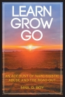 Learn Grow Go: An Account of Narcissistic Abuse and the Road Out Cover Image