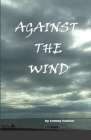 Againt The Wind: Against The Wind By Tommy Huston Cover Image