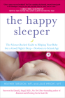 The Happy Sleeper: The Science-Backed Guide to Helping Your Baby Get a Good Night's Sleep-Newborn to School Age By Heather Turgeon, MFT, Julie Wright, MFT, Daniel J. Siegel, MD (Foreword by) Cover Image