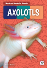 Axolotls (Weird and Wonderful Animals) By Emma Bassier Cover Image