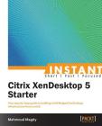 Instant Citrix XenDesktop 5 Starter By Mahmoud Magdy Cover Image