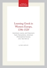 Learning Greek in Western Europe, 1396-1529: Grammars, Lexica, and Classroom Texts Transactions, American Philosophical Society (Vol. 100, Part 2) (Transactions of the American Philosophical Society) By Paul Botley Cover Image