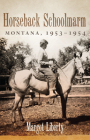 Horseback Schoolmarm: Montana, 1953-1954 Cover Image