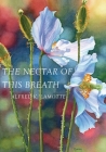 The Nectar of This Breath By Alfred K. Lamotte Cover Image