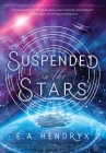 Suspended in the Stars By E. A. Hendryx Cover Image